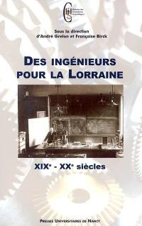 Des ingénieurs pour la Lorraine : XIXe-XXe siècles