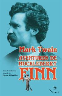 Aventures d'Huckleberry Finn : le camarade de Tom Sawyer : 1884