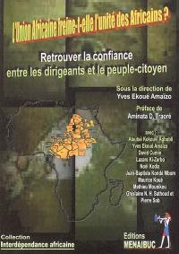 L'Union africaine freine-t-elle l'unité des Africains ? : retrouver la confiance entre les dirigeants et le peuple-citoyen