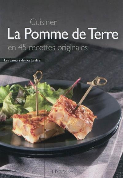 Cuisiner la pomme de terre en 45 recettes originales