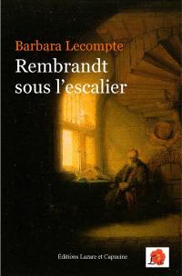 Rembrandt sous l'escalier