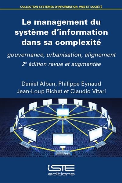 Le management du système d'information dans sa complexité : gouvernance, urbanisation, alignement