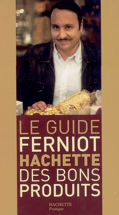 Le guide Ferniot Hachette des bons produits