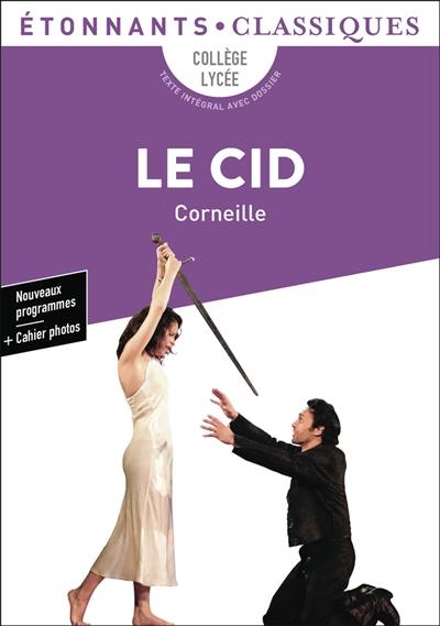 Le Cid : collège, lycée, texte intégral avec dossier : nouveaux programmes