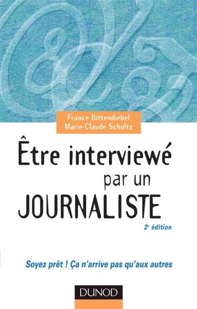 Etre interviewé par un journaliste : soyez prêts ! Ça n'arrive pas qu'aux autres