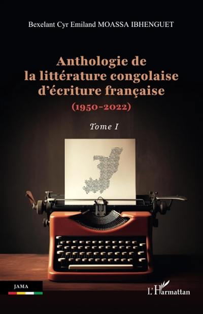 Anthologie de la littérature congolaise d'écriture française (1950-2022). Vol. 1