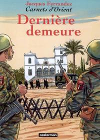 Carnets d'Orient. Vol. 9. Dernière demeure