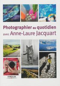 Photographier au quotidien avec Anne-Laure Jacquart