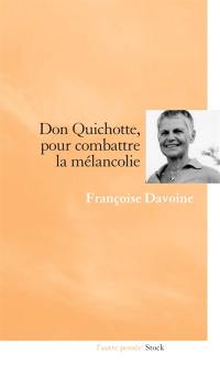 Don Quichotte, pour combattre la mélancolie