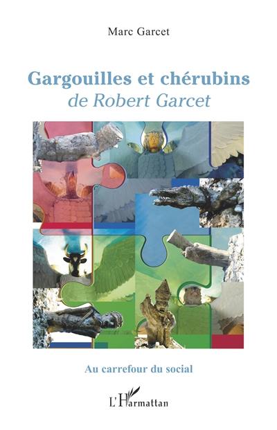 Gargouilles et chérubins de Robert Garcet