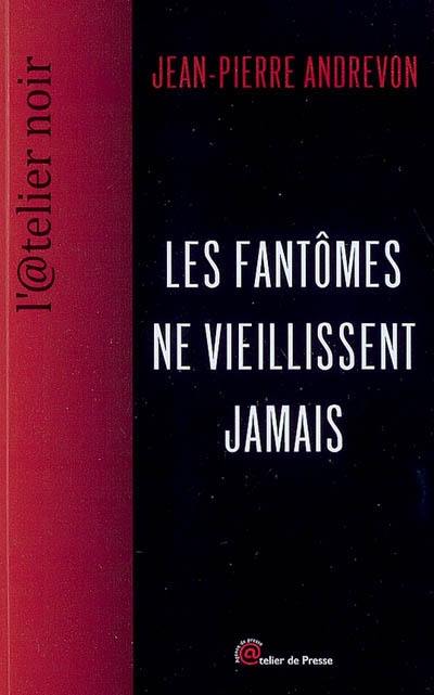 Les fantômes ne vieillissent jamais