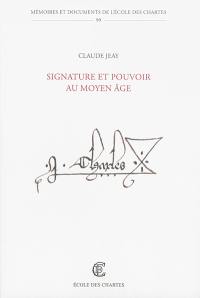 Signature et pouvoir au Moyen Age