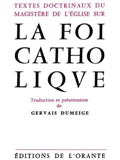 La foi catholique : textes doctrinaux du magistère de l'Eglise