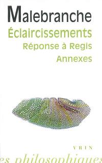 Eclaircissements sur la recherche de la vérité : réponse à Régis : annexes