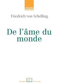 De l'âme du monde, une hypothèse de la physique supérieure pour l'explication de l'organisme général