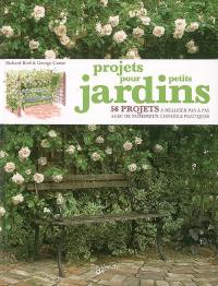 Projets pour petits jardins : 56 projets à réaliser pas à pas