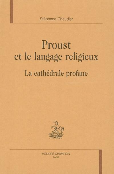 Proust et le langage religieux : la cathédrale profane