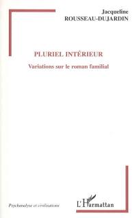 Pluriel intérieur : variations sur le roman familial