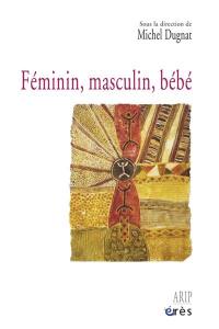 Féminin, masculin, bébé