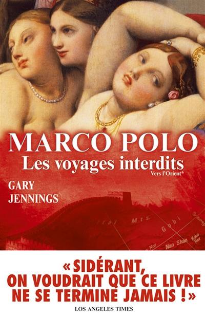 Marco Polo : les voyages interdits. Vol. 1. Vers l'Orient