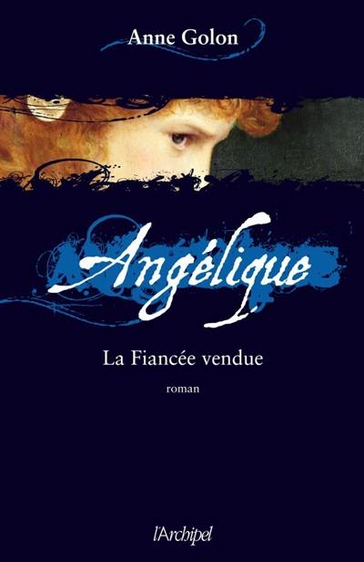 Angélique. Vol. 2. La fiancée vendue