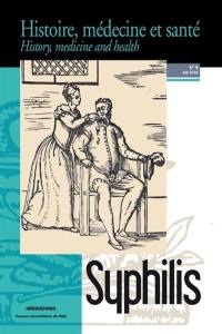 Histoire, médecine et santé = History, medicine and health, n° 9. Syphilis