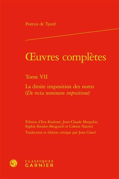 Oeuvres complètes. Vol. 7. La droite imposition des noms. De recta nominum impositione