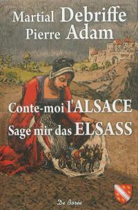 Conte-moi l'Alsace. Sage mir das Elsass