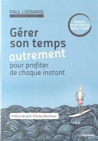 Gérer son temps autrement pour profiter de chaque instant : manuel pour surfer sur le temps