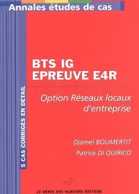 Annales informatique de gestion, administration et exploitation du réseau : épreuve E4R, étude de cas, BTS informatique de gestion, option réseaux locaux d'entreprise : 5 sujets corrigés en détail