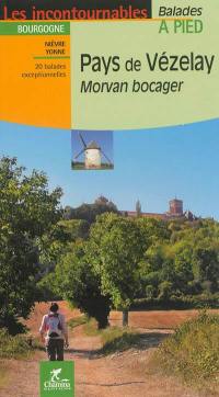 Pays de Vézelay, Morvan bocager : Bourgogne, Nièvre Yonne : 20 balades exceptionnelles