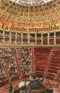 La droite impossible : essai sur le clivage droite-gauche en France