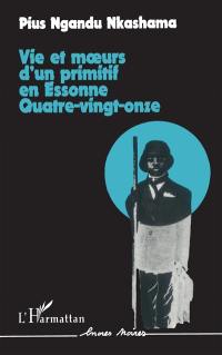 Vie et moeurs d'un primitif en Essonne quatre-vingt-onze