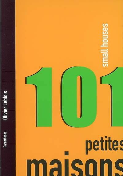 101 petites maisons. 101 small houses