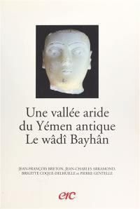 Une vallée aride du Yémen antique, le wâdî Bayhân