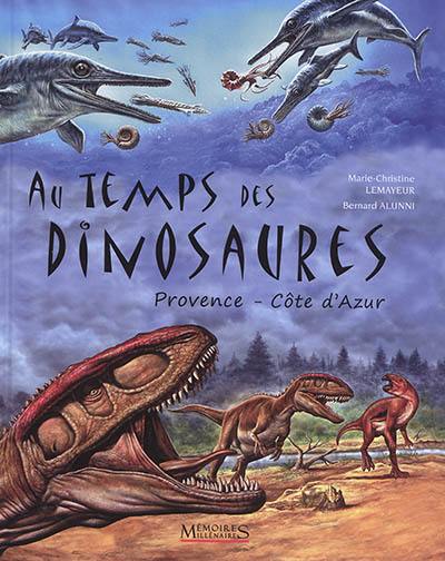 Au temps des dinosaures : Provence-Côte d'Azur