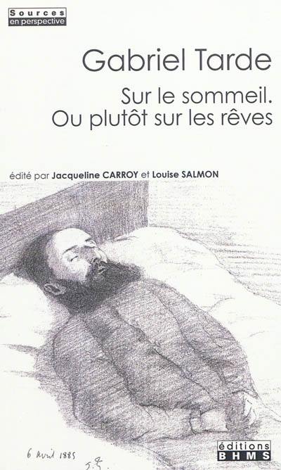 Sur le sommeil, ou plutôt sur les rêves : et autres textes inédits