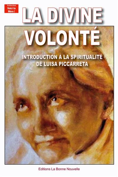 La divine volonté : introduction à la spiritualité de Luisa Piccarreta