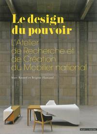 Le design du pouvoir : l'Atelier de recherche et de création du Mobilier national