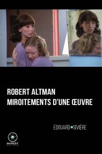 Robert Altman, miroitements d'une oeuvre