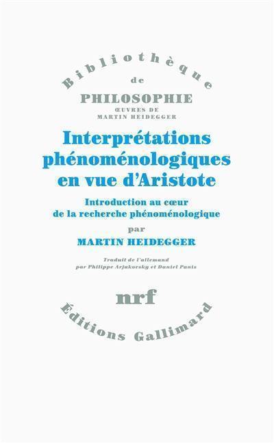 Interprétations phénoménologiques en vue d'Aristote : introduction au coeur de la recherche phénoménologique