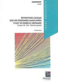 Estimations locales sur les personnes handicapées vivant en domicile ordinaire : enquête HID 1999 - résultats détaillés