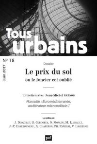 Tous urbains, n° 18. Le prix du sol ou Le foncier cet oublié