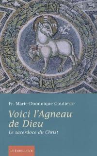 Voici l'agneau de Dieu : le sacerdoce du Christ