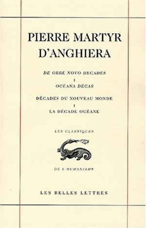 Décades du Nouveau Monde. Vol. 1. La décade océane *** Quatrième voyage de Christophe Colomb. Oceana decas. Oceana decas. De Orbe Novo decades. Vol. 1. La décade océane *** Quatrième voyage de Christophe Colomb. Oceana decas. Oceana decas