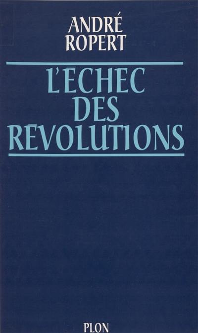 L'échec des révolutions : les facteurs culturels des dérives révolutionnaires