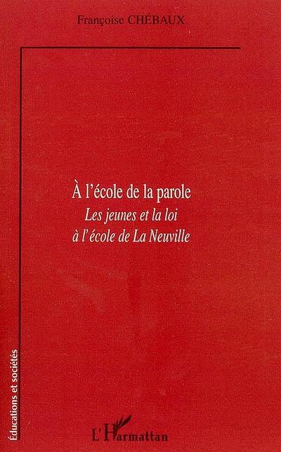 A l'école de la parole : les jeunes et la loi à l'école de La Neuville