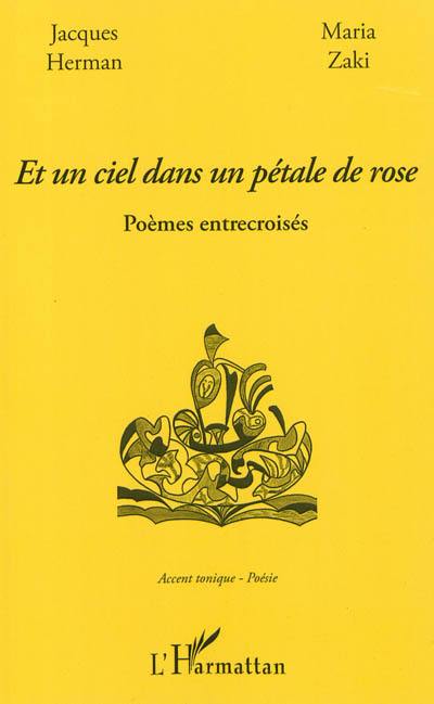 Et un ciel dans un pétale de rose : poèmes entrecroisés