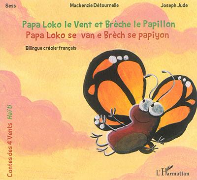 Papa Loko le vent et Brèche le papillon : Haïti. Papa Loko se van e Brèch se papiyon