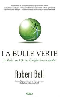 La bulle verte : la ruée vers l'or des énergies renouvelables